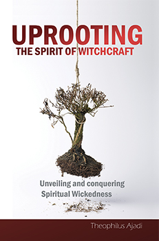 Uprooting The Spirit of Witchcraft